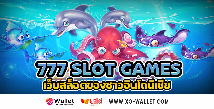 777 slot games เว็บสล็อตของชาวอินโดนีเซีย